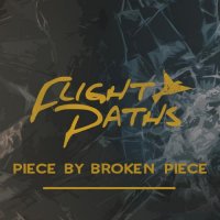 Flight Paths - Piece by Broken Piece