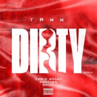 Tank - Dirty (Remix) [feat. Chris Brown, Feather & Rahky]