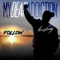 My Dear Addiction - Follow