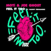 MOTi & Joe Ghost - Feel It Too [Extended Mix] (feat. feat. Danny Fernandez)