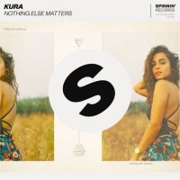 KURA - Nothing Else Matters
