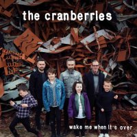 The Cranberries - Wake Me When It&#039;s Over
