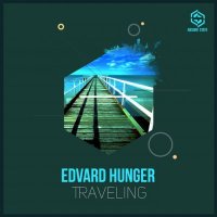 Edvard Hunger - Traveling (Original Mix)